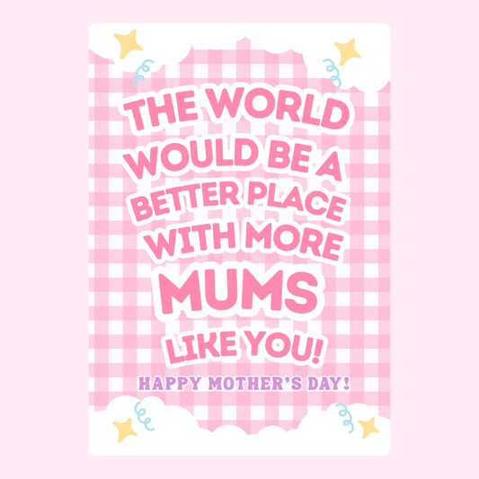 The world would be a better place with more mums like you!