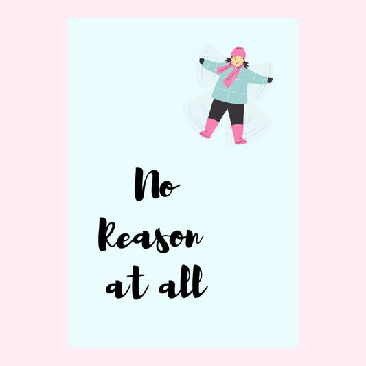 Snow angel with No reason at all quote