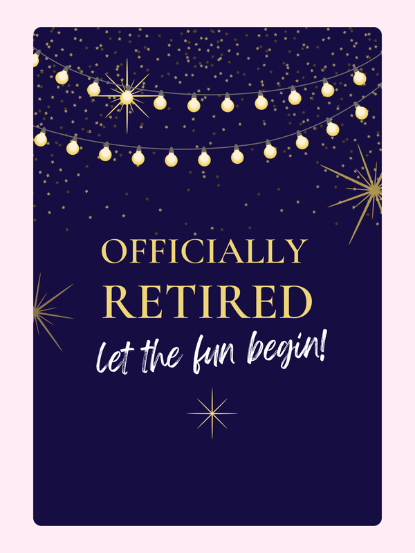 Officially Retired, Let the fun begin!
