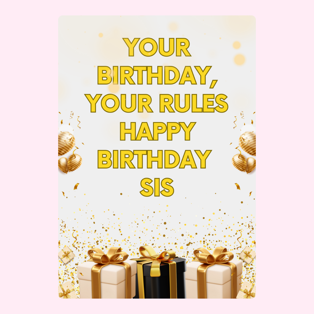 Happy birthday sis card with gifts and gold accents