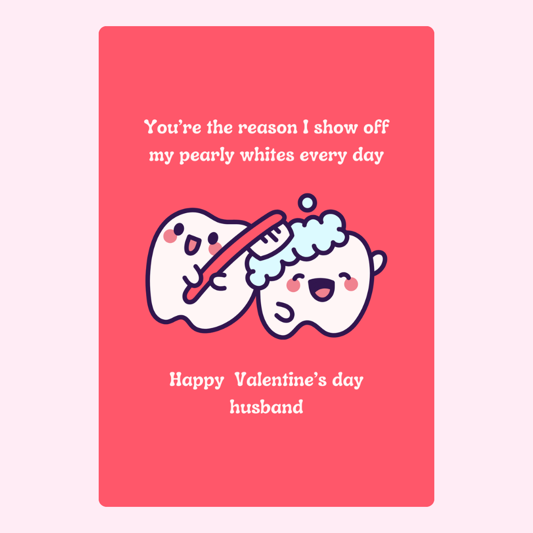 You're the reason I show off my pearly whites, husband