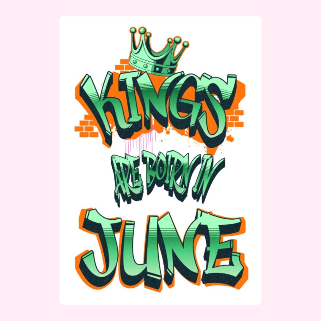 Kings are Born in June graffiti art - 8_0a896e18