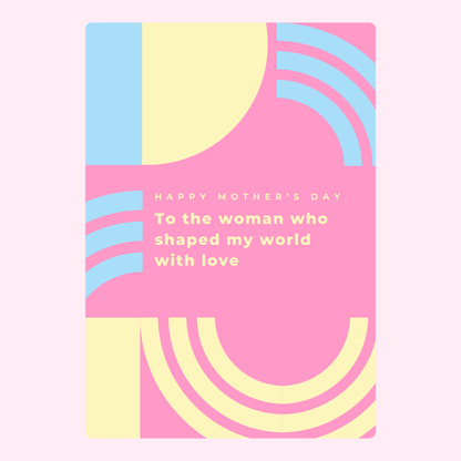 To the woman who shaped my world with love