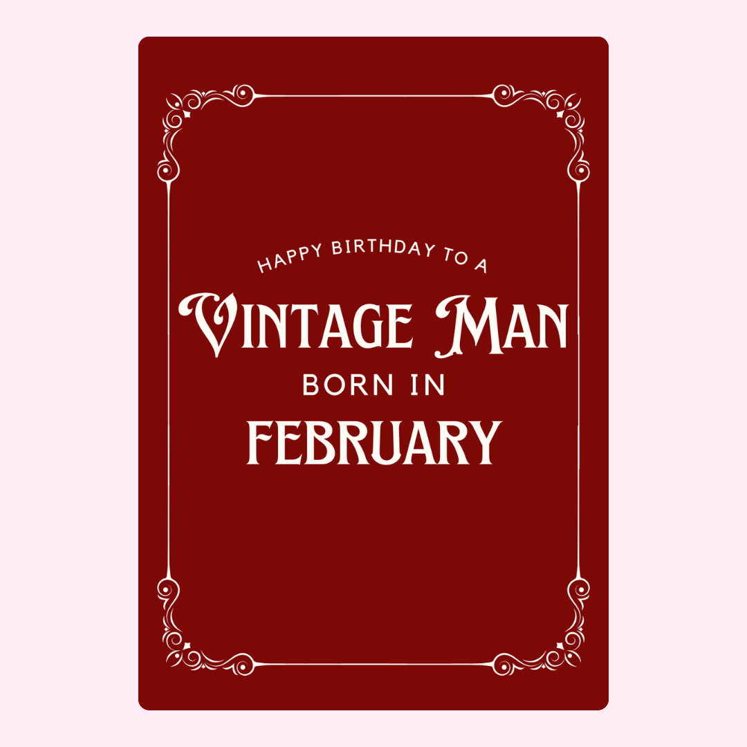 Birthday card for a vintage man born in February