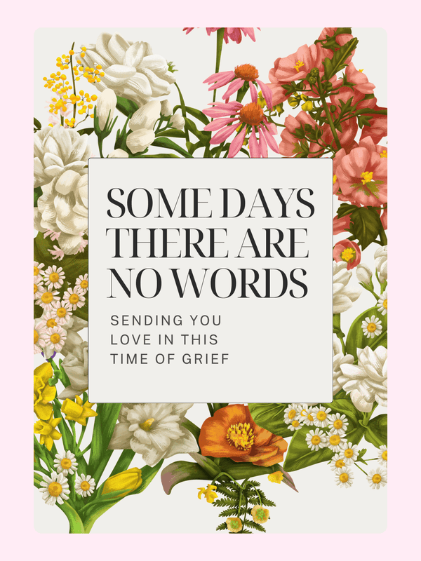 Sympathy card with floral design, Some Days There Are No Words