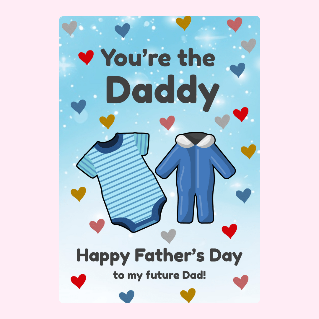 You're the Daddy with baby clothes