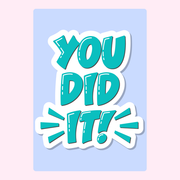 You Did It!