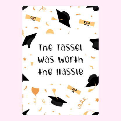 Graduation card The tassel was worth the hassle