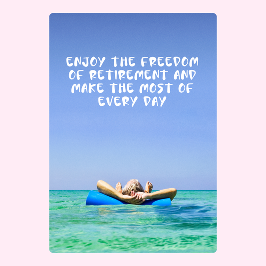 Enjoy freedom & make the most of every day.