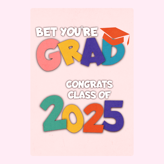 Graduation card for class of 2025, Bet You're Grad