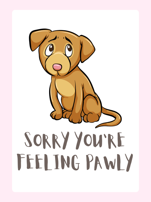 Cute cartoon dog Sorry You're Feeling Pawly card.