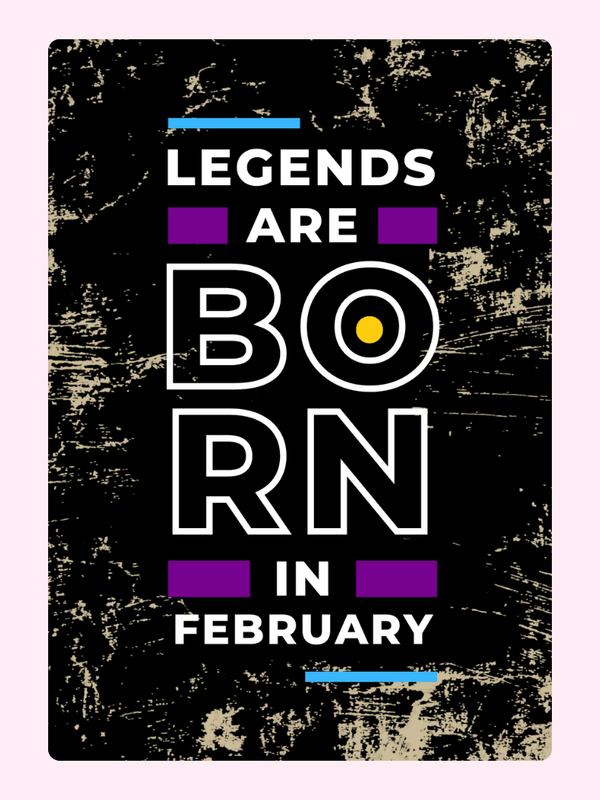 Legends are born in February