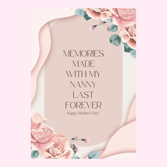 Mother's Day card with flowers & quote Memories Made With My Nanny Last Forever
