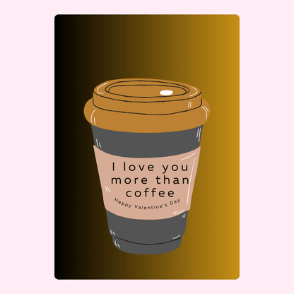 Valentine's Day coffee cup graphic with I love you more than coffee message.