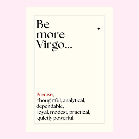 Be more Virgo... with traits like precise, thoughtful, and dependable.