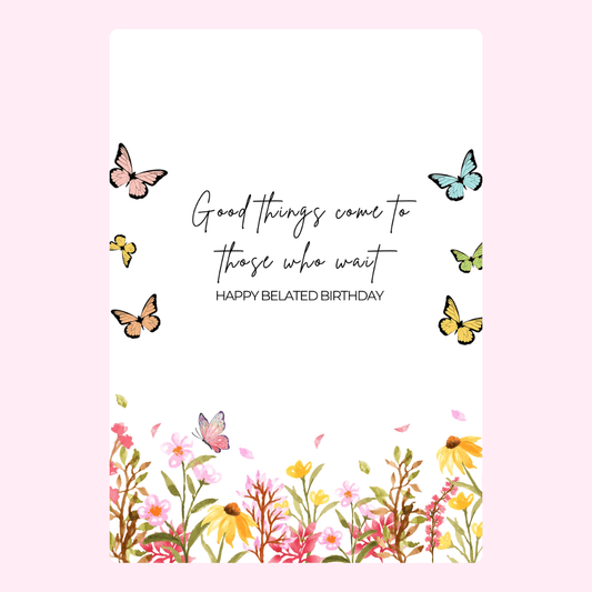 A floral belated birthday greeting card with butterflies and a heartfelt message.