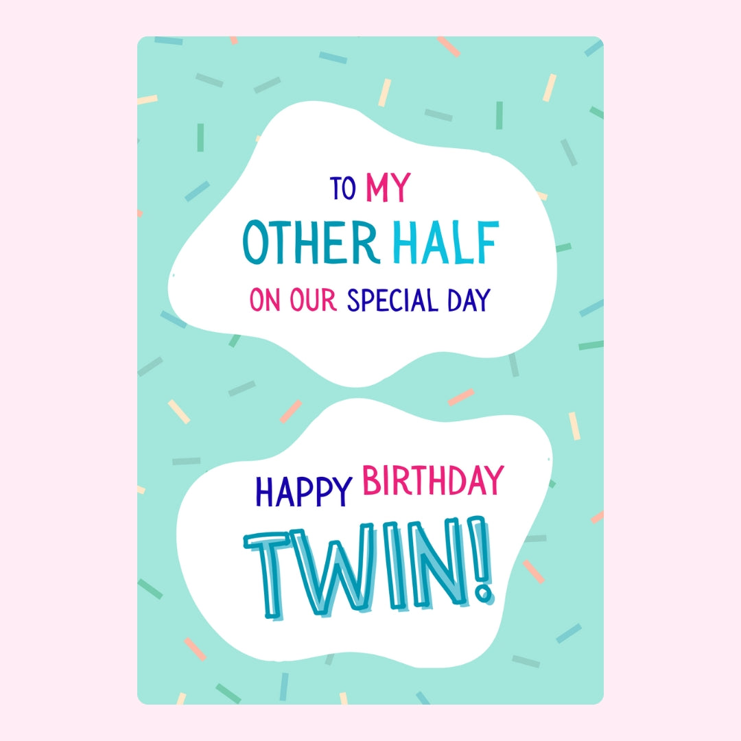 Birthday twin design with text To my other half on our special day.