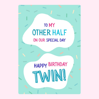 Birthday twin design with text To my other half on our special day.