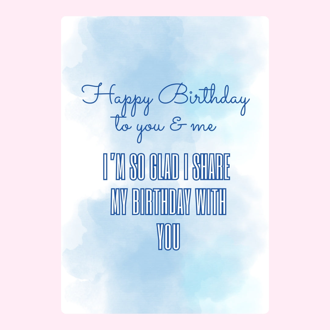 Blue birthday design with text Happy Birthday to you and me.