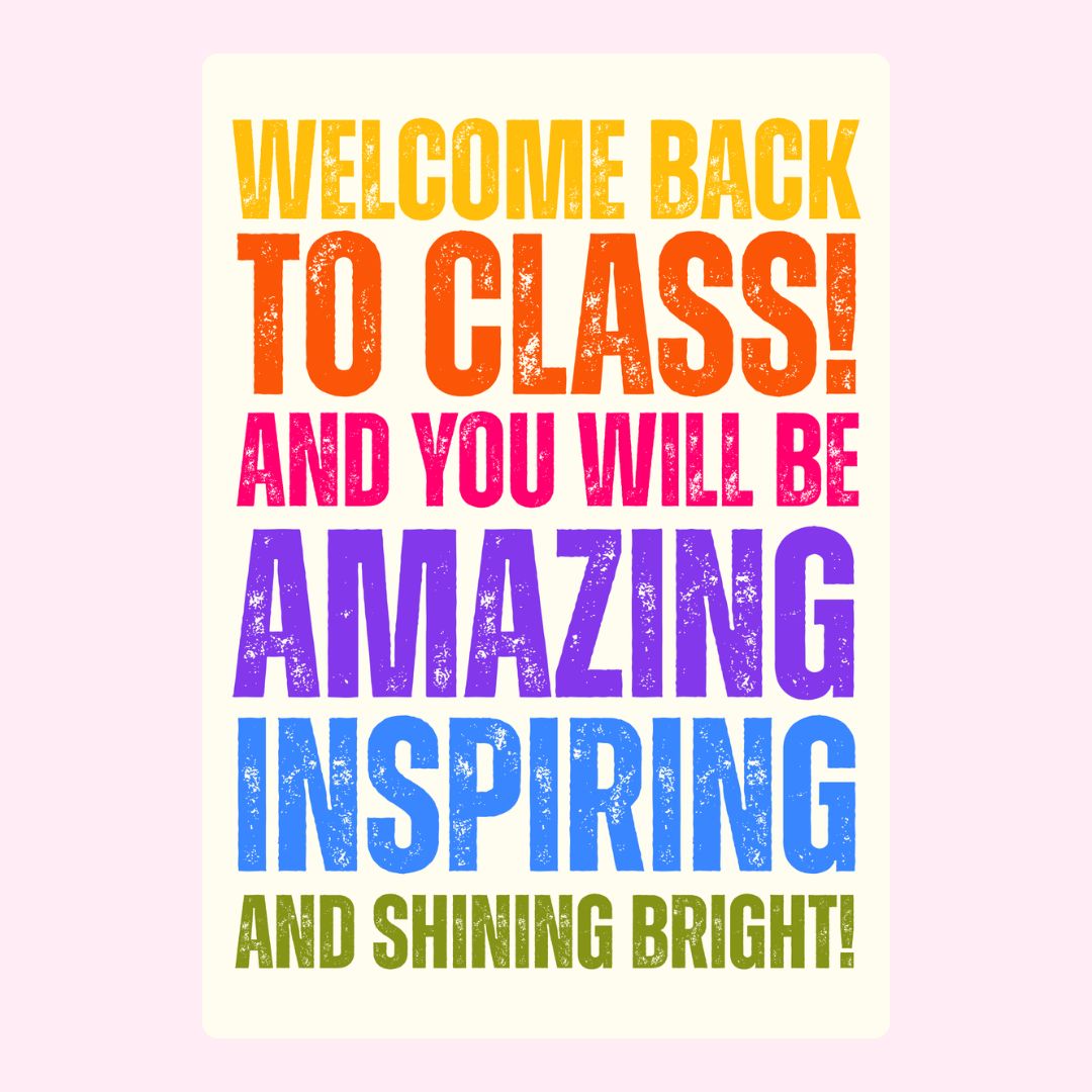 Bright “Welcome back to class” message in rainbow text.