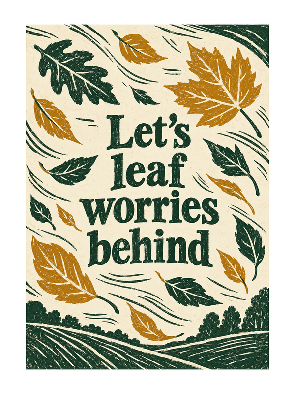 Leaf Worries Behind Birthday cake card by MailBakes, linocut leaves with Let’s leaf worries behind text