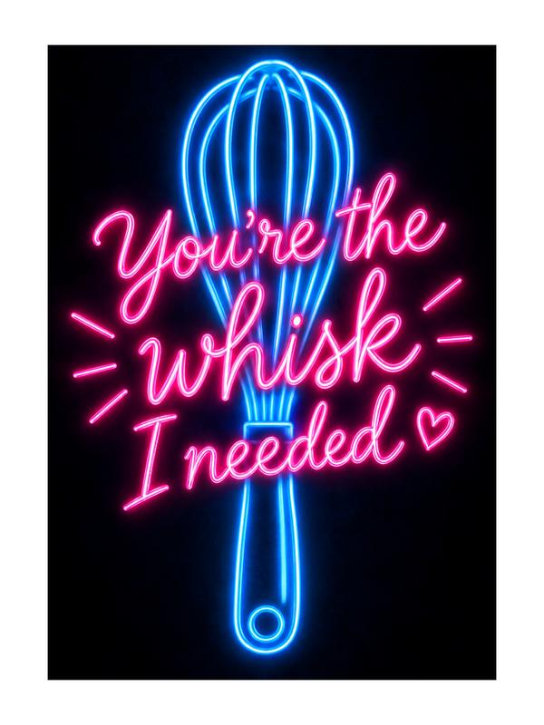 Whisk I Needed Thinking Of You cake card by MailBakes, neon sign saying You’re the whisk I needed