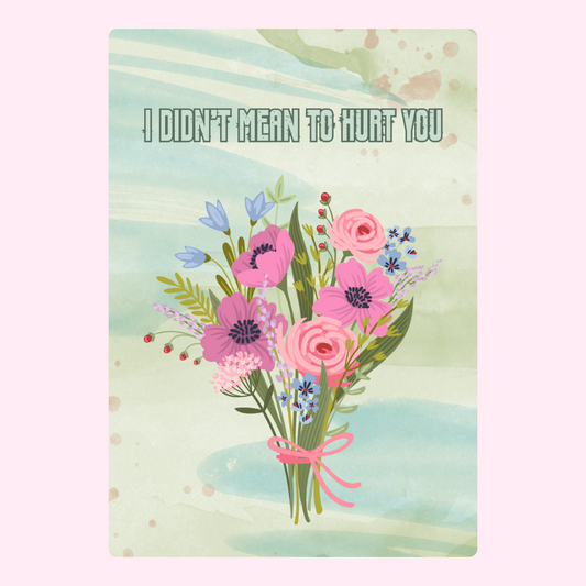 Flower bouquet with 'I didn't mean to hurt you.