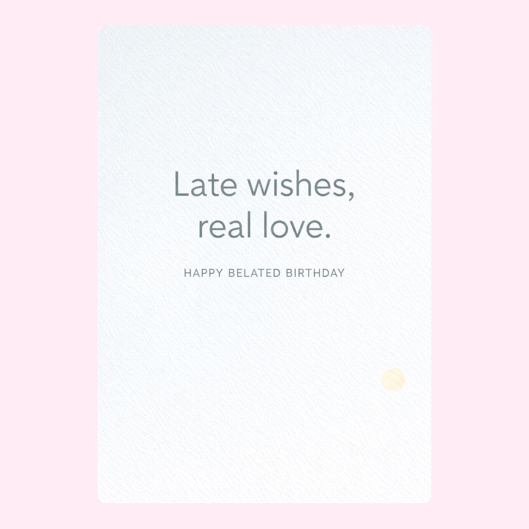 A playful belated birthday card with a funny headline about running a bit late and an image of a birthday envelope being delivered.