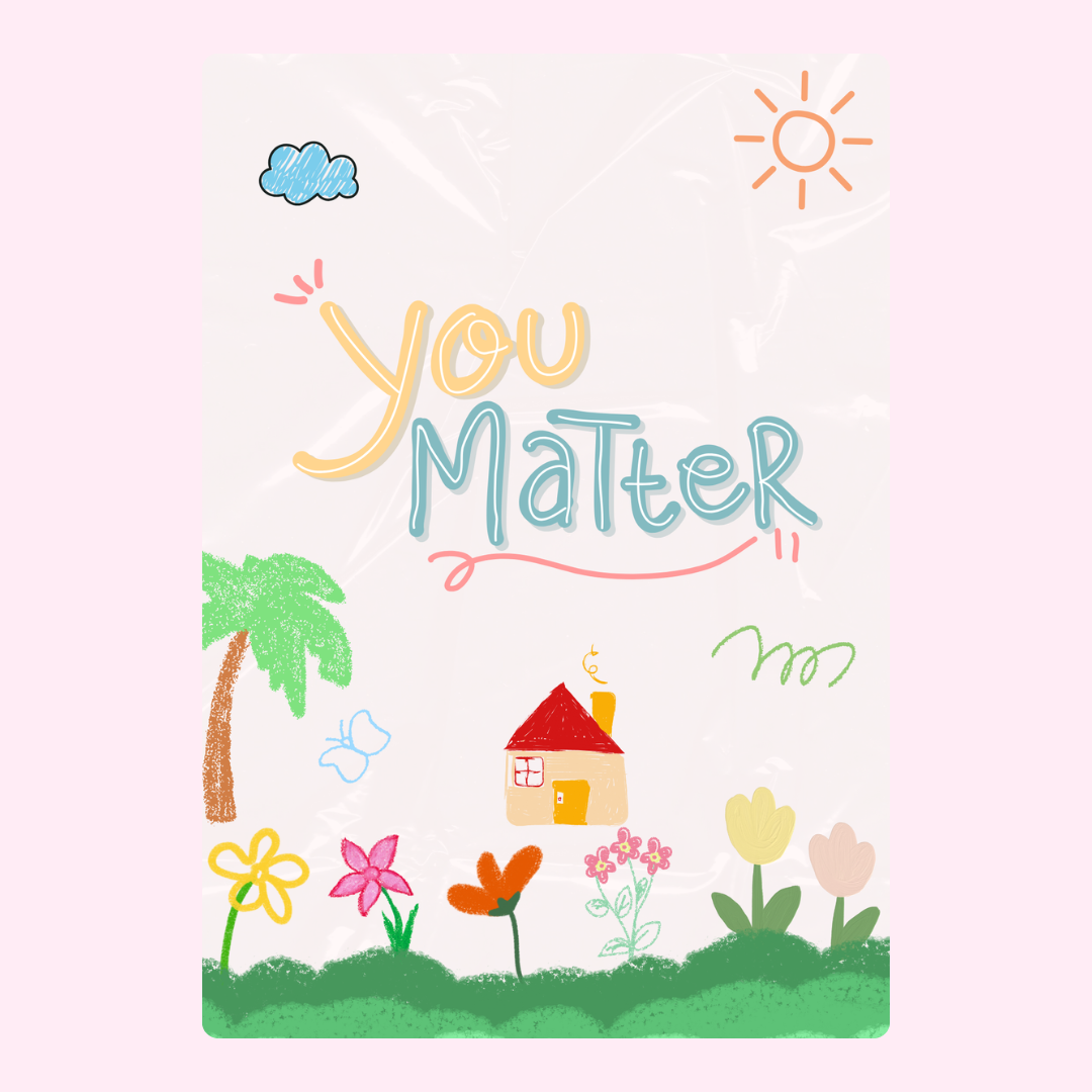 You Matter card with flowers, sun, and house.