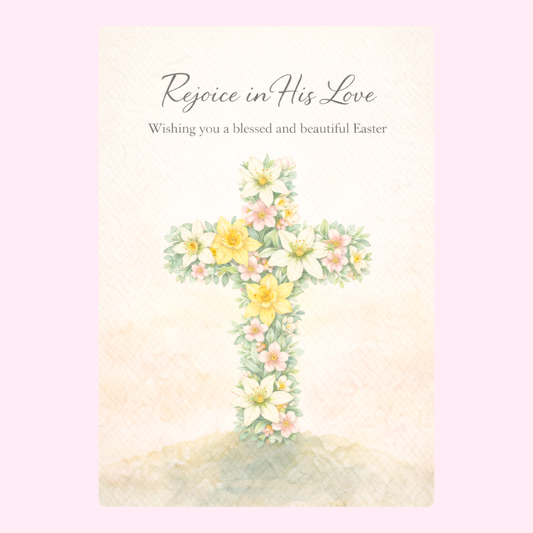 "Rejoice in His Love" Easter card with a cross made of flowers and a blessing message.