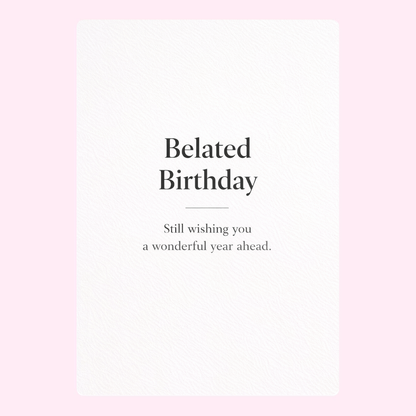 A simple belated birthday card with a heartfelt message wishing the recipient a wonderful year ahead.