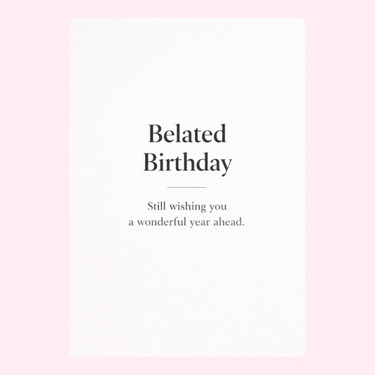 A simple belated birthday card with a heartfelt message wishing the recipient a wonderful year ahead.