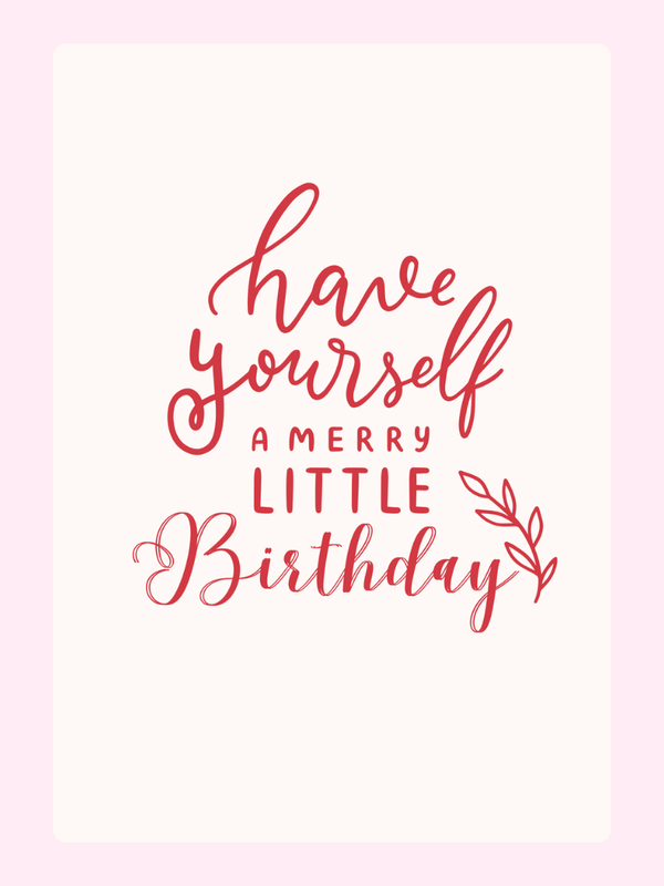 Birthday card design, Have yourself a merry little birthday
