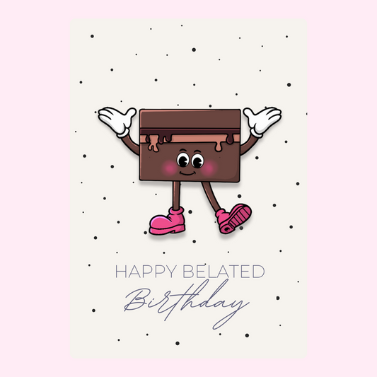 Happy belated birthday card with chocolate character