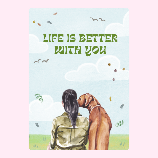 Life is Better With You card, woman and dog