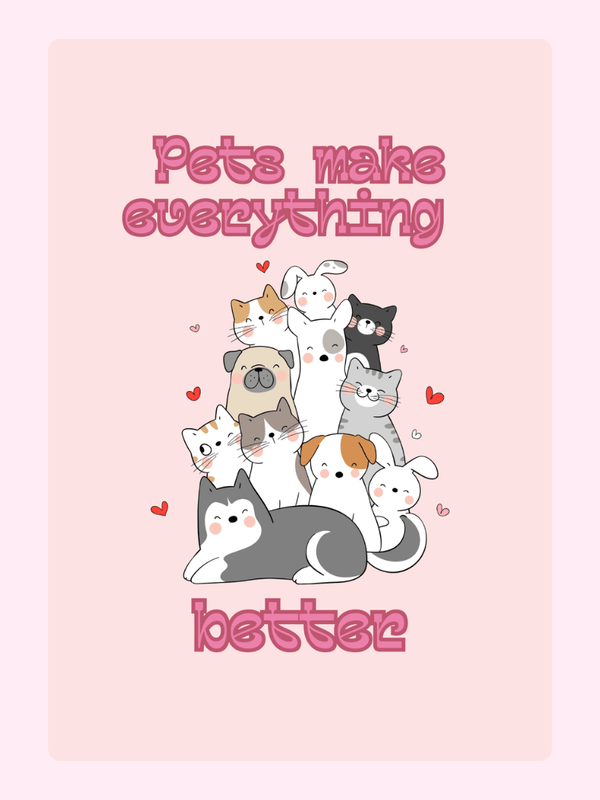 Cute pet illustration with the text 'Pets make everything better