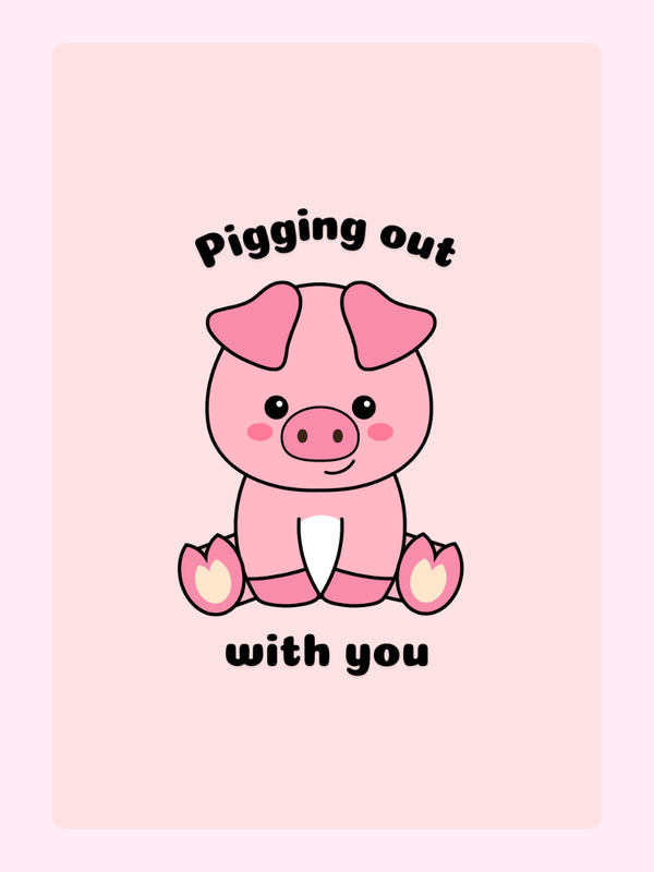 Cute pig illustration with Pigging out with you text