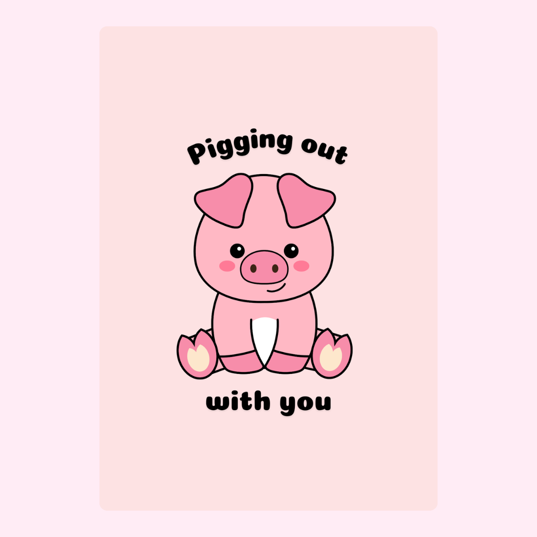 Cute pig illustration with Pigging out with you text