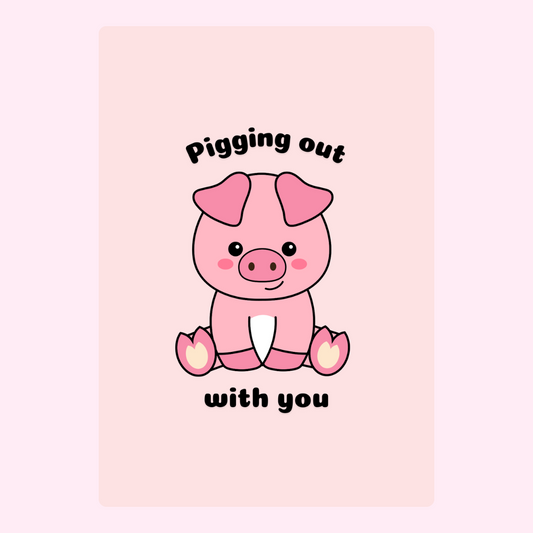 Cute pig illustration with Pigging out with you text