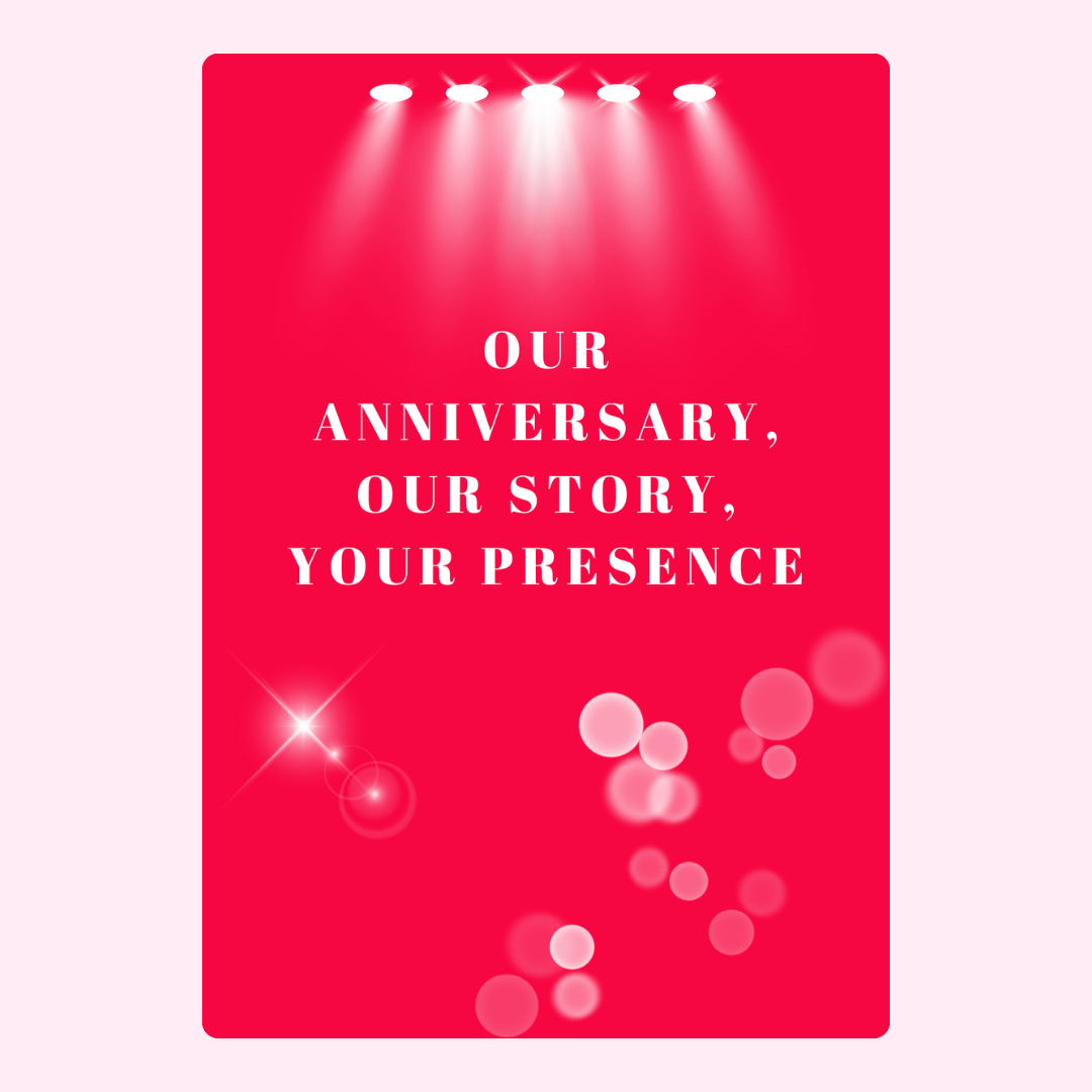 Our Anniversary, Our Story, Your Presence