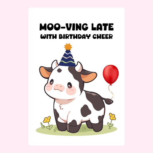 Cute cow birthday card design, Moo-ving Late with Birthday Cheer