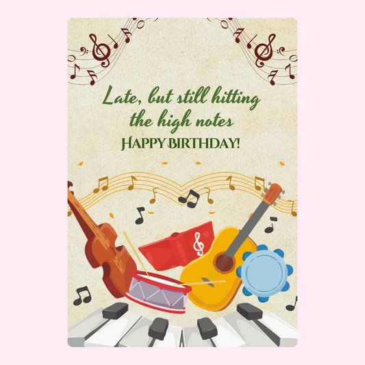 Birthday card with musical instruments, Late, but still hitting high notes.