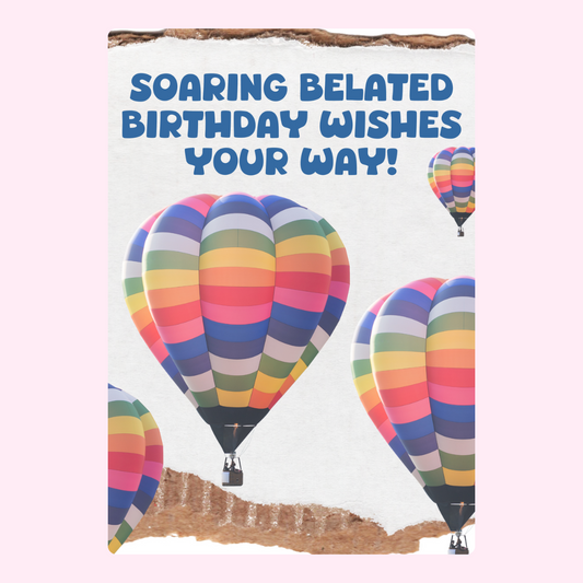 Belated birthday wishes card with colorful hot air balloons
