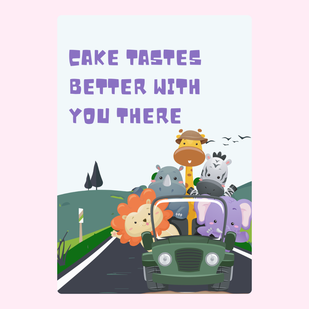Cake tastes better with you there, safari animals.