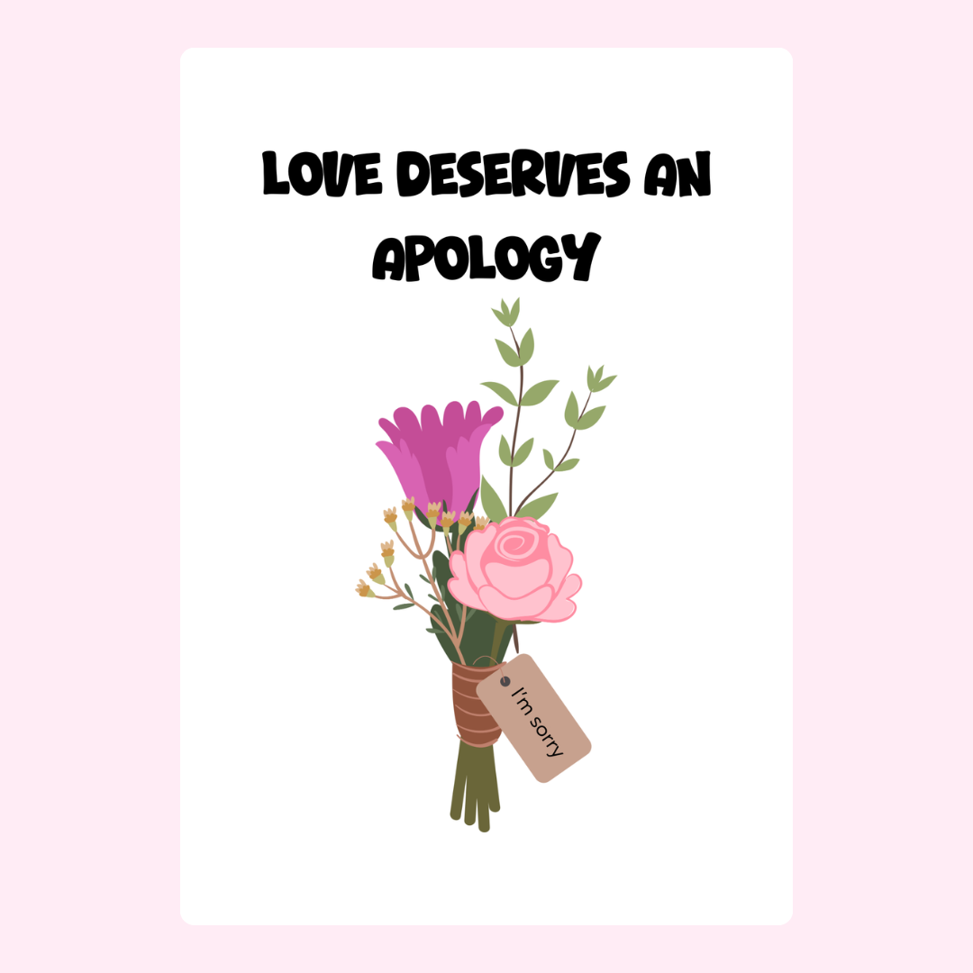 Love deserves an apology card with flowers