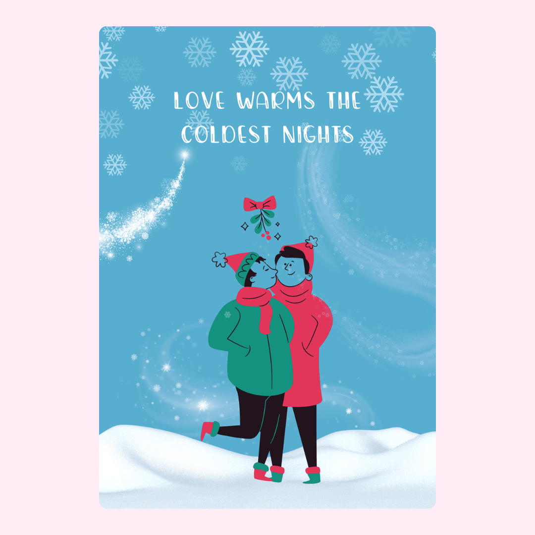Couple under mistletoe, Love warms the coldest nights