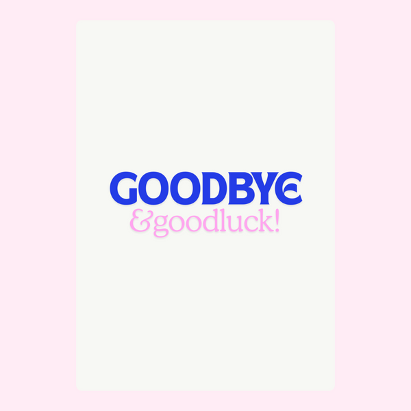 Goodbye & Good Luck