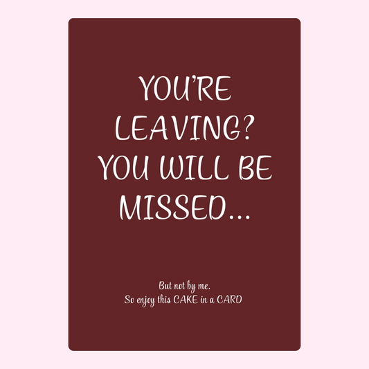 You're leaving? You will be missed...Cake in a card