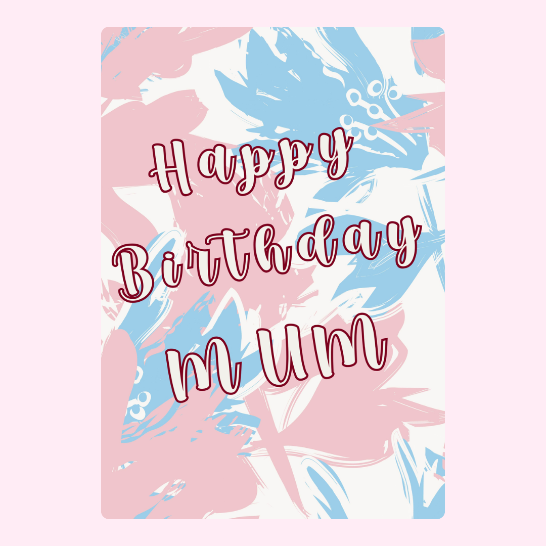 Happy Birthday Mum card, floral design
