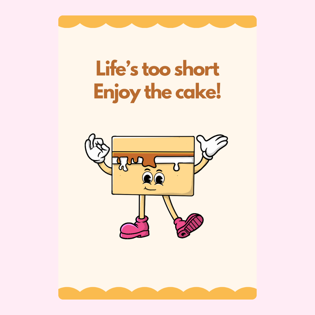 Cake cartoon with Life's too short, Enjoy the cake! quote.
